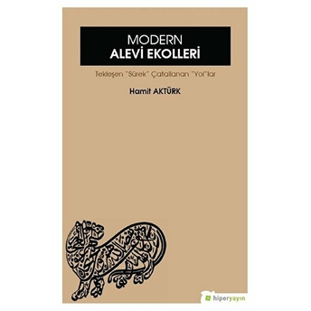 Modern Alevi Ekolleri - Tekleşen Süreç Çatallanan Yollar Hamit Aktürk