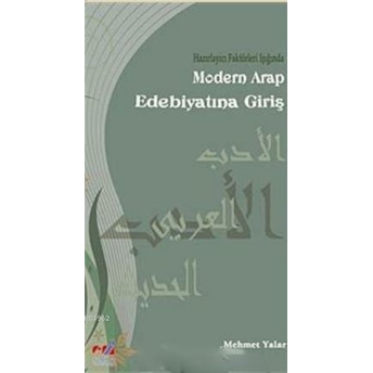 Modern Arap Edebiyatına Giriş; Hazırlayıcı Faktörleri Işığındahazırlayıcı Faktörleri Işığında Mehmet Yalar