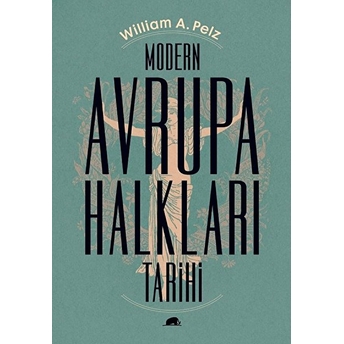 Modern Avrupa Halkları Tarihi William A. Pelz