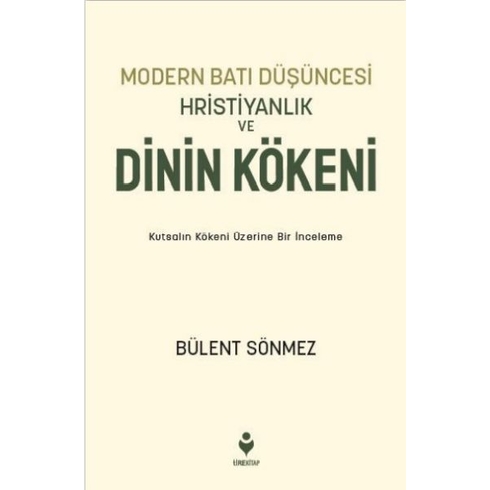 Modern Batı Düşüncesi, Hristiyanlık Ve Dinin Kökeni Bülent Sönmez