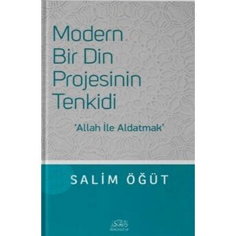 Modern Bir Din Projesinin Tenkidi;Allah Ile Aldatmakallah Ile Aldatmak Salim Öğüt