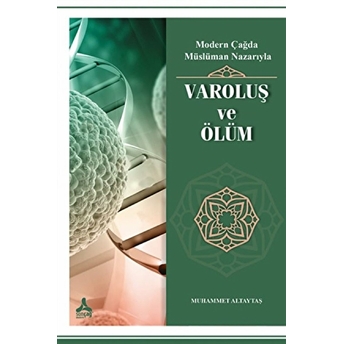 Modern Çağda Müslüman Nazarıyla Varoluş Ve Ölüm Muhammet Altaytaş