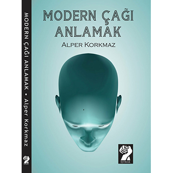 Modern Çağı Anlamak