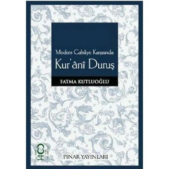 Modern Cahiliye Karşısında Kur'ani Duruş Fatma Kutluoğlu