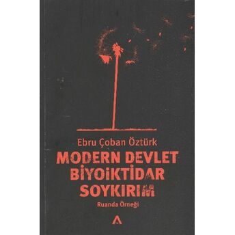 Modern Devlet Biyoiktidar Soykırım Ruanda Örneği Ebru Çoban Öztürk