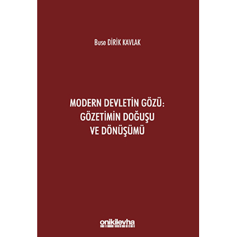 Modern Devletin Gözü: Gözetimin Doğuşu Ve Dönüşümü Buse Dirik Kavlak