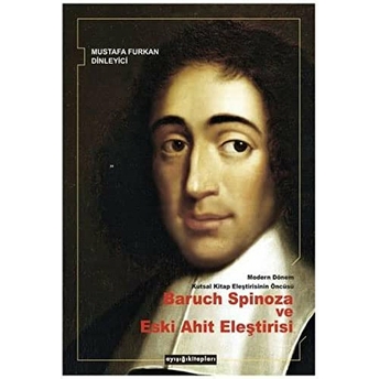 Modern Dönem Kutsal Kitap Eleştirisinin Öncüsü Baruch Spinoza Ve Eski Ahit Eleştirisi Mustafa Furkan Dinleyici