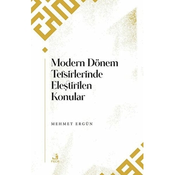 Modern Dönem Tefsirlerinde Eleştirilen Konular Mehmet Ergün