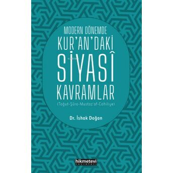 Modern Dönemde Kur'an'daki Siyasi Kavramlar (Tağut-Şûra-Mustaz’af-Cahiliyye) Ishak Doğan