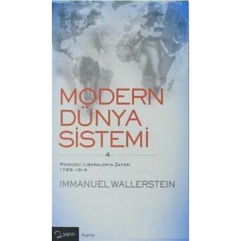 Modern Dünya Sistemi (4. Cilt); Merkezci Liberalizmin Zaferi 1789-1914Merkezci Liberalizmin Zaferi 1789-1914 Immanuel Wallerstein