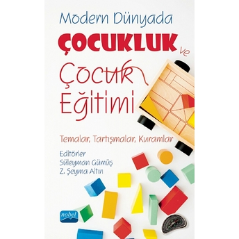 Modern Dünyada Çocukluk Ve Çocuk Eğitimi;(Temalar, Tartışmalar, Kuramlar) Kolektif