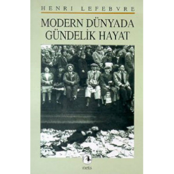 Modern Dünyada Gündelik Hayat Henri Lefebvre