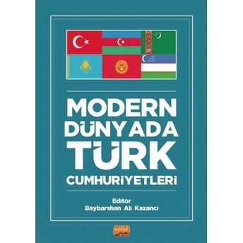 Modern Dünyada Türk Cumhuriyetleri Baybarshan Ali Kazancı