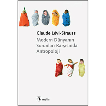 Modern Dünyanın Sorunları Karşısında Antropoloji Claude Levi-Strauss