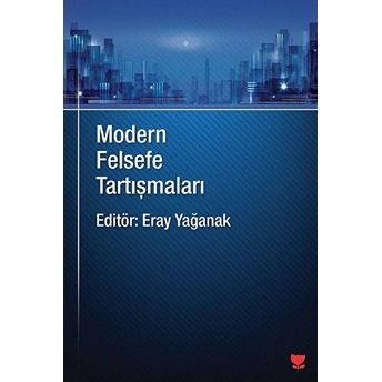 Modern Felsefe Tartışmaları - Eray Yağanak