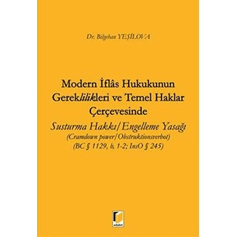 Modern Iflas Hukukunun Gereklilikleri Ve Temel Haklar Çerçevesinde Susturma Hakkı / Engelleme Yasağı Bilgehan Yeşilova