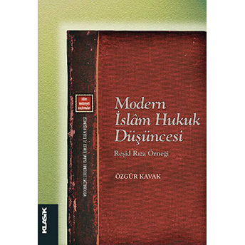 Modern Islam Hukuk Düşüncesi Reşid Rıza Örneği Özgür Kavak