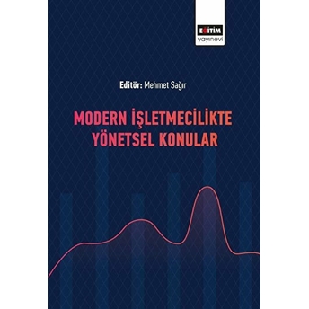 Modern Işletmecilikte Yönetsel Konular Mehmet Sağır