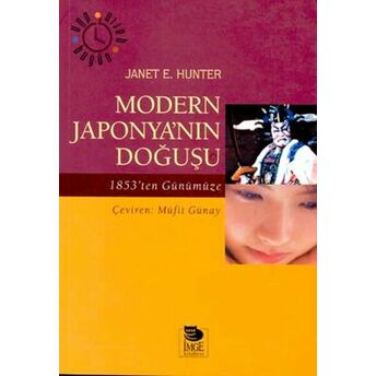 Modern Japonya’nın Doğuşu 1853’Ten Günümüze Janet E. Hunter