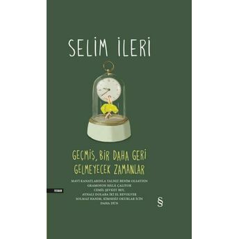 Modern Klasikler - Geşmiş, Bir Daha Geri Gelmeyecek Zamanlar - 5 Kitap Bir Arada Selim Ileri