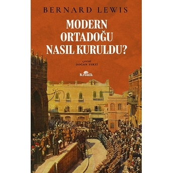 Modern Ortadoğu Nasıl Kuruldu? Bernard Lewis