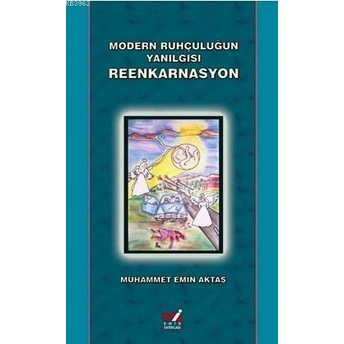 Modern Ruhçuluğun Yanılgısı Reenkarnasyon Muhammet Emin Aktaş