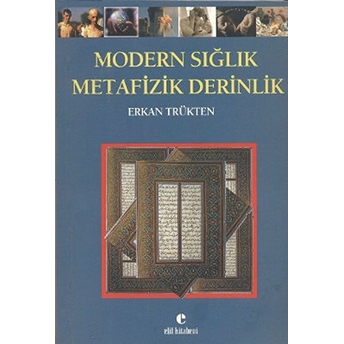 Modern Sığlık Metafizik Derinlik Erkan Trükten