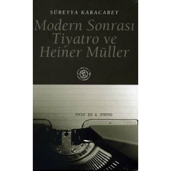 Modern Sonrası Tiyatro Ve Heiner Müller Süreyya Karacabey