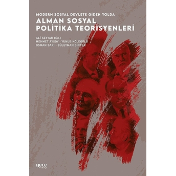 Modern Sosyal Devlete Giden Yolda Alman Sosyal Politika Teorisyenleri - Ali Seyyar