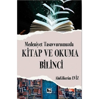 Modern Tasavvurumuzda Kitap Ve Okuma Bilinci Abdülkerim Eviz