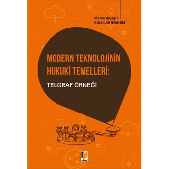 Modern Teknolojinin Hukuki Temelleri Telgraf Örneği Merve Ayşegül