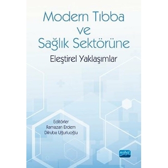 Modern Tıbba Ve Sağlık Sektörüne Eleştirel Yaklaşımlar - Ramazan Erdem