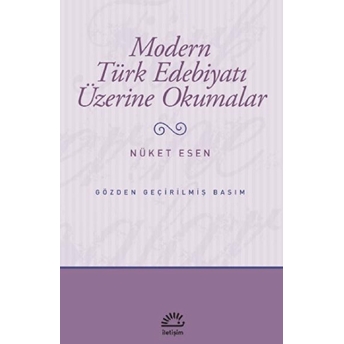 Modern Türk Edebiyatı Üzerine Okumalar Nüket Esen