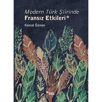 Modern Türk Şiirinde Fransız Etkileri Kemal Özmen