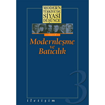 Modern Türkiye’de Siyasi Düşünce Modernleşme Ve Batıcılık 3. Cilt (Ciltli) Derleme