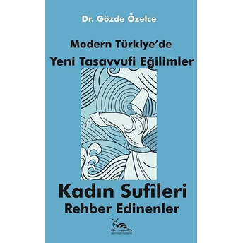 Modern Türkiye’de Yeni Tasavvufi Eğilimler Gözde Özelce