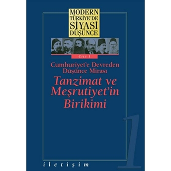 Modern Türkiyede Siyasi Düşünce Cilt 1 - Tanzimat Ve Meşrutiyetin Birikimi (Ciltli)