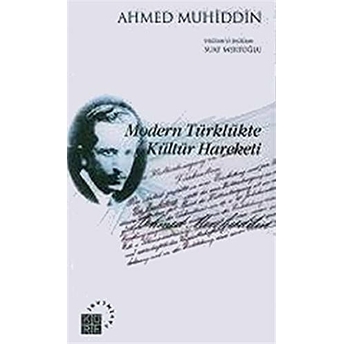 Modern Türklükte Kültür Hareketi Ahmed Muhiddin