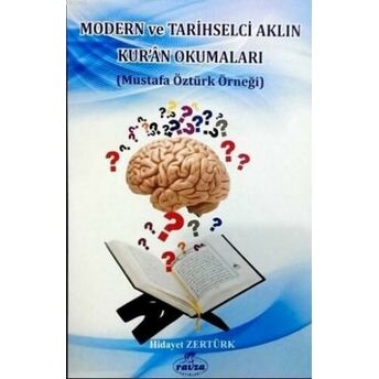 Modern Ve Tarihselci Aklın Kur'an Okumaları; Mustafa Öztürk Örneğimustafa Öztürk Örneği Hidayet Öztürk