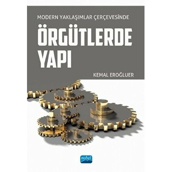 Modern Yaklaşımlar Çerçevesinde Örgütlerde Yapı