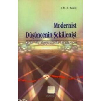 Modernist Düşüncenin Şekillenişi (Şah Veliyyullah Dehlevi) J. M. S. Baljon