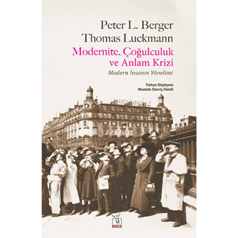 Modernite, Çoğulculuk Ve Anlam Krizi Peter L. Berger