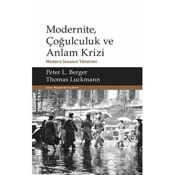 Modernite, Çoğulculuk Ve Anlam Krizi Thomas Luckmann