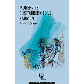 Modernite, Postmodernite Ve Bauman