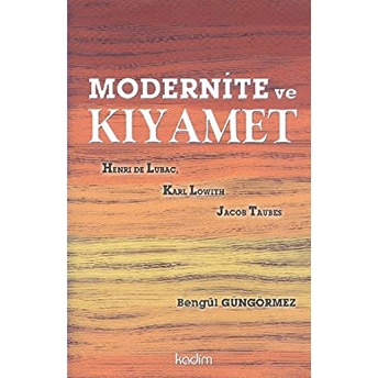 Modernite Ve Kıyamet Bengül Güngörmez