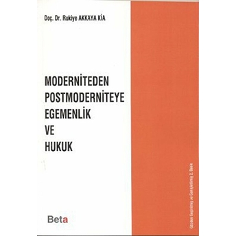 Moderniteden Postmoderniteye Egemenlik Ve Hukuk Rukiye Akkaya Kia