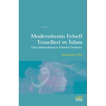 Modernitenin Felsefî Temelleri Ve Islam Muhammet Ateş