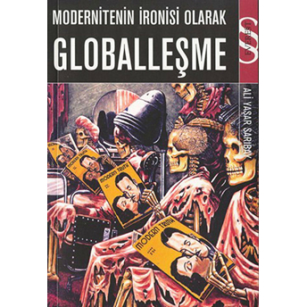 Modernitenin Ironisi Olarak Globalleşme-Ali Yaşar Sarıbay