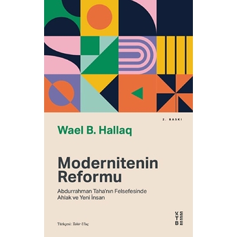 Modernitenin Reformu - Abdurrahman Taha’nın Felsefesinde Ahlak Ve Yeni Insan Wael B. Hallaq