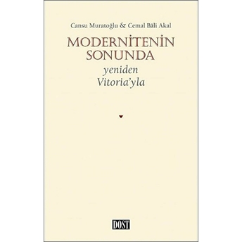 Modernitenin Sonunda - Yeniden Vitoria’yla Cemal Bali Akal